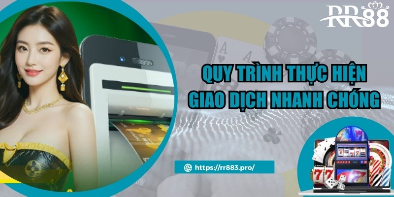 Thao tác tiến hành giao dịch nhanh chóng chuẩn tại RR88